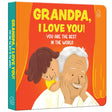 Grandpa, I Love You! You Are the Best in the World – A Heartwarming Board Book for Kids: Celebrate Grandpa’s Love with Easy Words and Fun Pictures | ... for Toddlers & Preschoolers | Ages 2–6 Years - Retail Maharaj