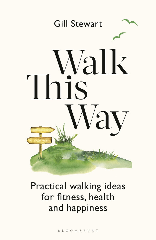 Walk This Way: Practical Walking Ideas for Fitness, Health and Happiness (Bloomsbury Publishing) - Retail Maharaj