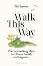Walk This Way: Practical Walking Ideas for Fitness, Health and Happiness (Bloomsbury Publishing) - Retail Maharaj