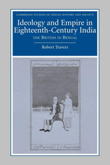 Ideology and Empire in Eighteenth-Century India: The British in Bengal: 14 (Cambridge Studies in Indian History and Society, Series Number 14) - Retail Maharaj