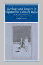 Ideology and Empire in Eighteenth-Century India: The British in Bengal: 14 (Cambridge Studies in Indian History and Society, Series Number 14) - Retail Maharaj