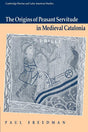 The Origins of Peasant Servitude in Medieval Catalonia (Cambridge Iberian and Latin American Studies) - Retail Maharaj