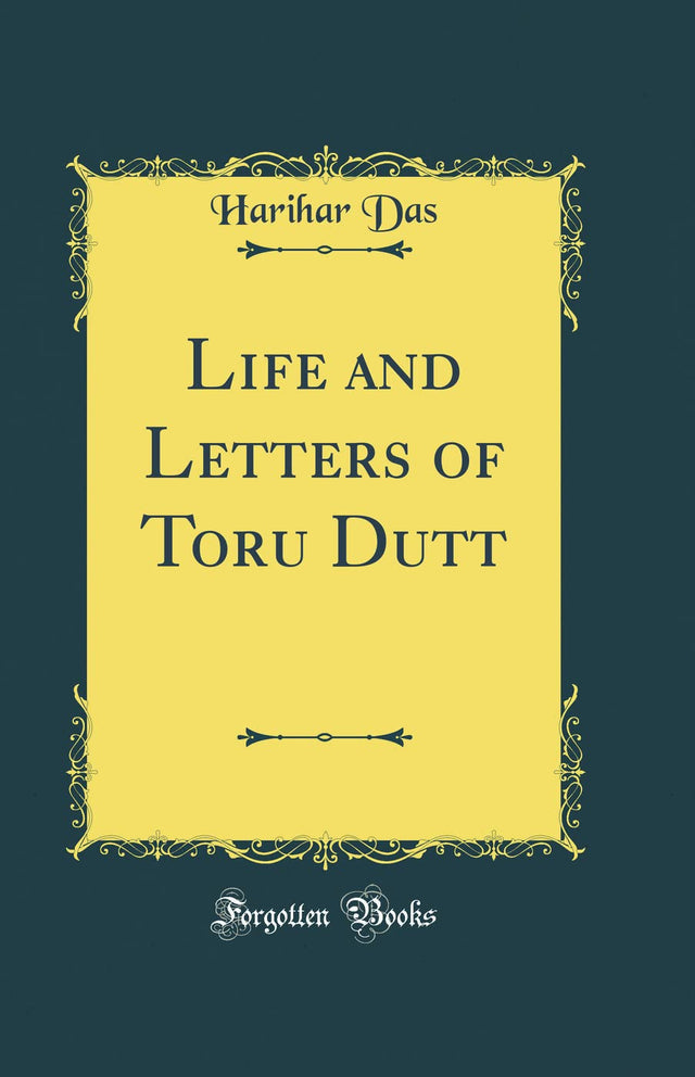 Life and Letters of Toru Dutt (Classic Reprint) - Retail Maharaj