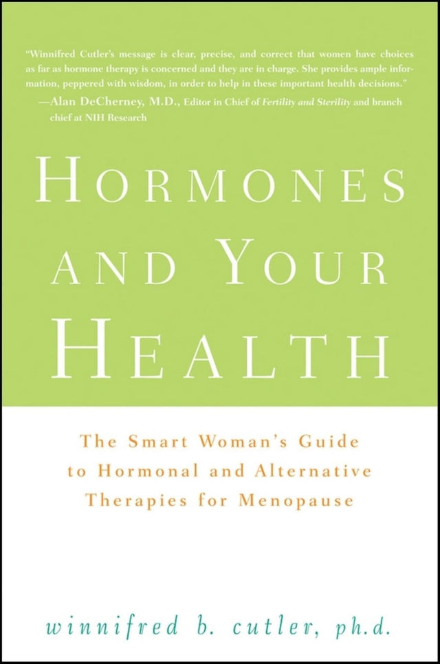 Hormones and Your Health: The Smart Woman′s Guide to Hormonal and Alternative Therapies for Menopause - Retail Maharaj