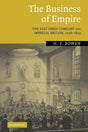 The Business of Empire: The East India Company and Imperial Britain, 1756–1833 - Retail Maharaj