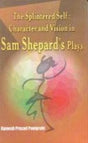 Splintered Self: Charater and Vision in Sam Shepard's Play - Retail Maharaj