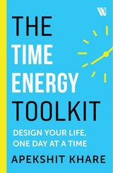 The Time Energy Toolkit: Design Your Life, One Day at a Time - Retail Maharaj
