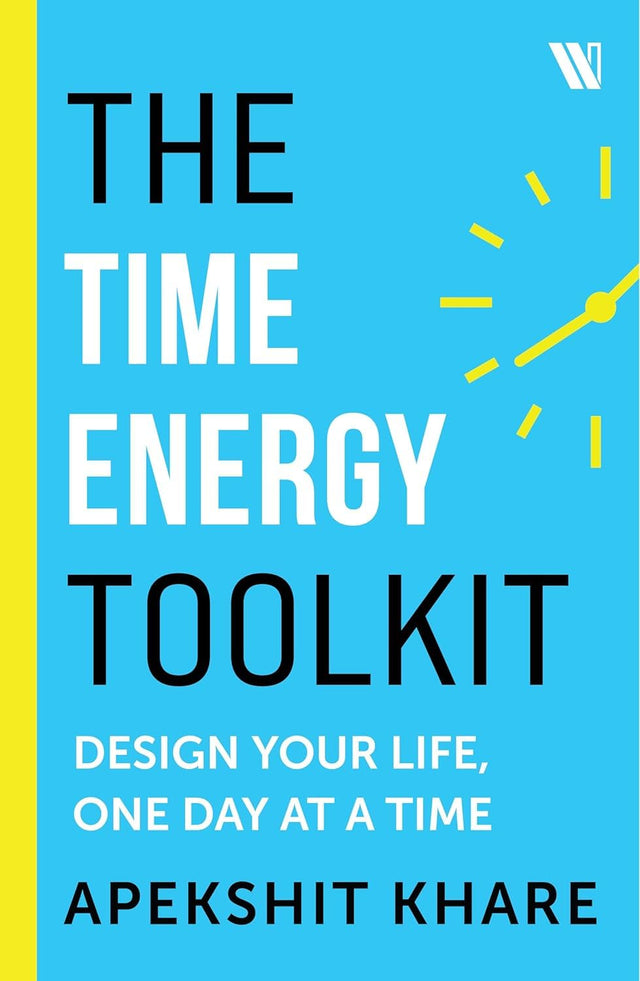 The Time Energy Toolkit: Design Your Life, One Day at a Time - Retail Maharaj