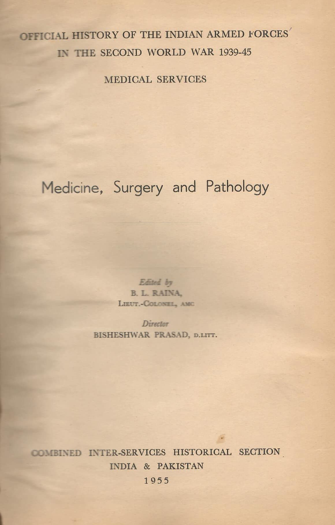 Official History of The Indian Armed Forces in The Second World WaR - II 1939-45 - Medical Services - Medicine, Surgery and Pathology (Rare) [Hardcover] B. L. Raina