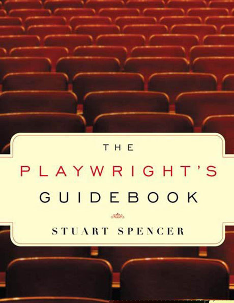 The Playwright's Guidebook: An Insightful Primer on the Art of Dramatic Writing - Retail Maharaj