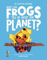 Big Questions Answered: What Can Frogs Tell Us About Our Planet? Herpetology - Retail Maharaj