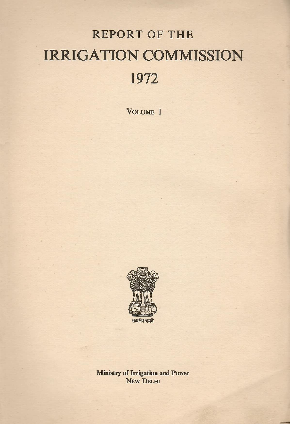 Report of the Irrigation Commission 1972 Volume I [Hardcover] Ministry of Irrigation and Power