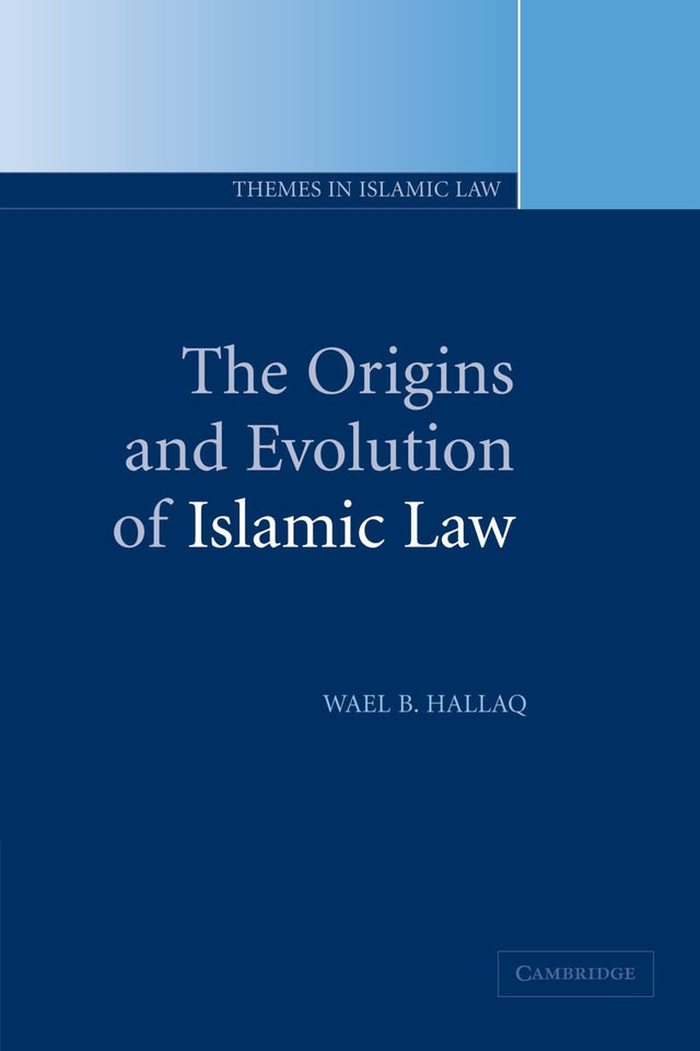 The Origins and Evolution of Islamic Law: 1 (Themes in Islamic Law) - Retail Maharaj
