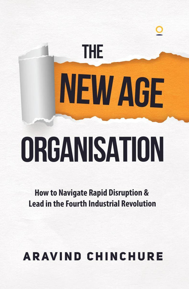 The New Age Organisation : How to Navigate Rapid Disruption & Lead in the Fourth Industrial Revolution - Retail Maharaj