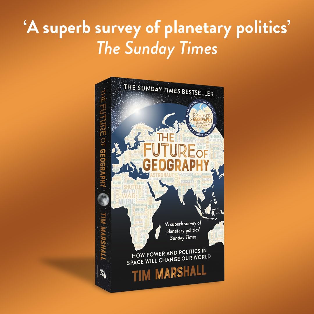 Future of Geography: How Power and Politics in Space Will Change Our World - A SUNDAY TIMES BESTSELLER (Tim Marshall on Geopolitics) - Retail Maharaj