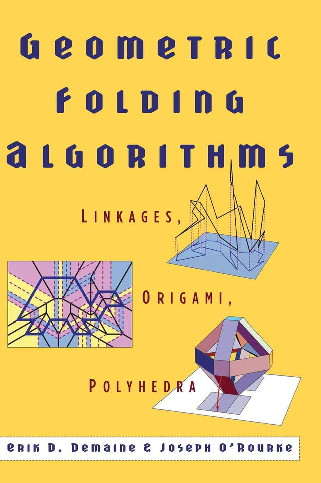 GEOMETRIC FOLDING ALGORITHMS : LINKAGES, ORIGAMI, POLYHEDRA - Retail Maharaj