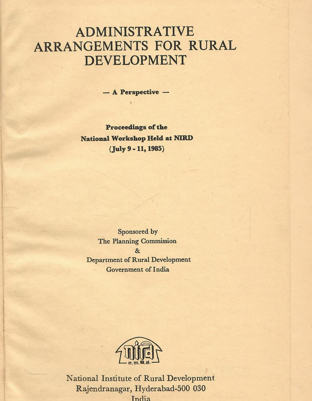 Administrative Arrangments for Rural Developmnent - A Perspective - Proceedings of the National Workshop Held at NIRD (July 9-11, 1985) [Hardcover] NIRD
