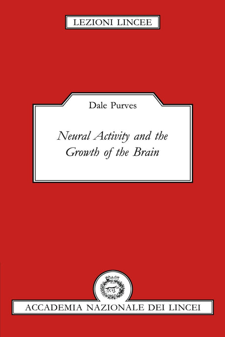 Neural Activity and the Growth of the Brain (Lezioni Lincee) - Retail Maharaj