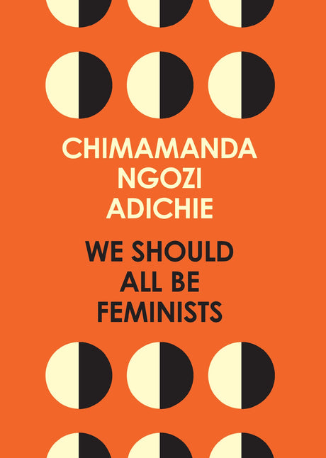 We Should All Be Feminists: A powerful essay on modern feminism and gender equality from the bestselling author of Americanah - Retail Maharaj