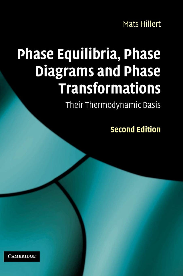 Phase Equilibria, Phase Diagrams and Phase Transformations: Their Thermodynamic Basis - Retail Maharaj