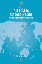 Act East to Act Indo-Pacific: India's Expanding Neighbourhood - Retail Maharaj