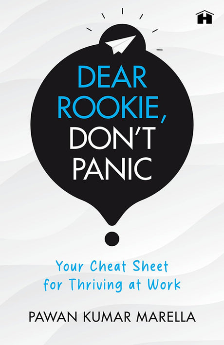 Dear Rookie, Don’t Panic: Your Cheat Sheet for Thriving at Work - Retail Maharaj
