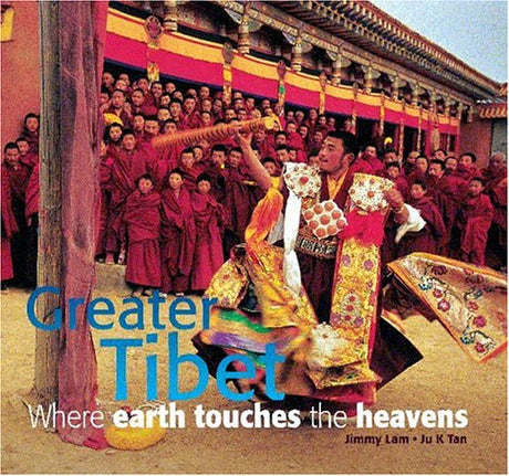 Greater Tibet: Where Earth Touches the Heavens - Retail Maharaj