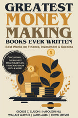 Greatest Money Making Books Ever Written: Best Works on Finance, Investment & Success (including The Richest Man in Babylon, Think and Grow Rich & more!)(Grapevine Books) - Retail Maharaj