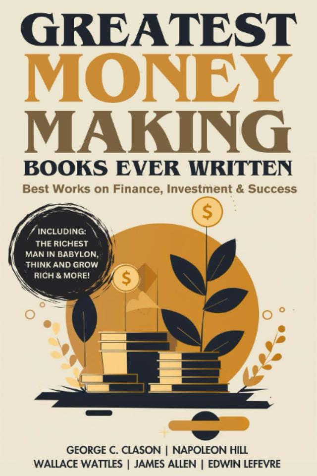 Greatest Money Making Books Ever Written: Best Works on Finance, Investment & Success (including The Richest Man in Babylon, Think and Grow Rich & more!)(Grapevine Books) - Retail Maharaj