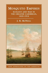 Mosquito Empires: Ecology and War in the Greater Caribbean, 1620–1914 (New Approaches to the Americas) - Retail Maharaj