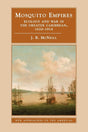 Mosquito Empires: Ecology and War in the Greater Caribbean, 1620–1914 (New Approaches to the Americas) - Retail Maharaj