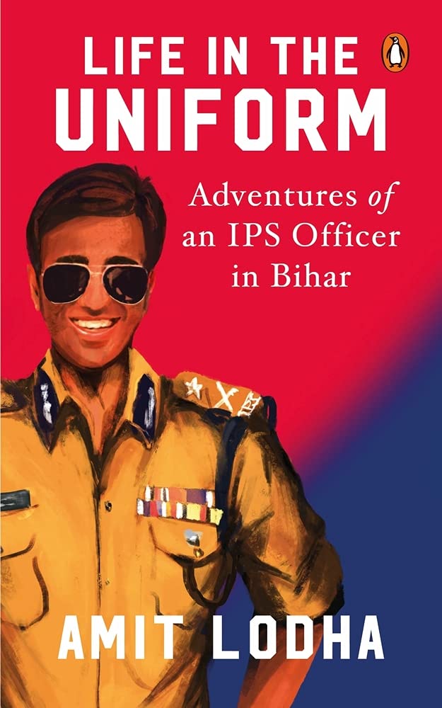 Life in the Uniform: Adventures of an IPS Officer in Bihar - Retail Maharaj