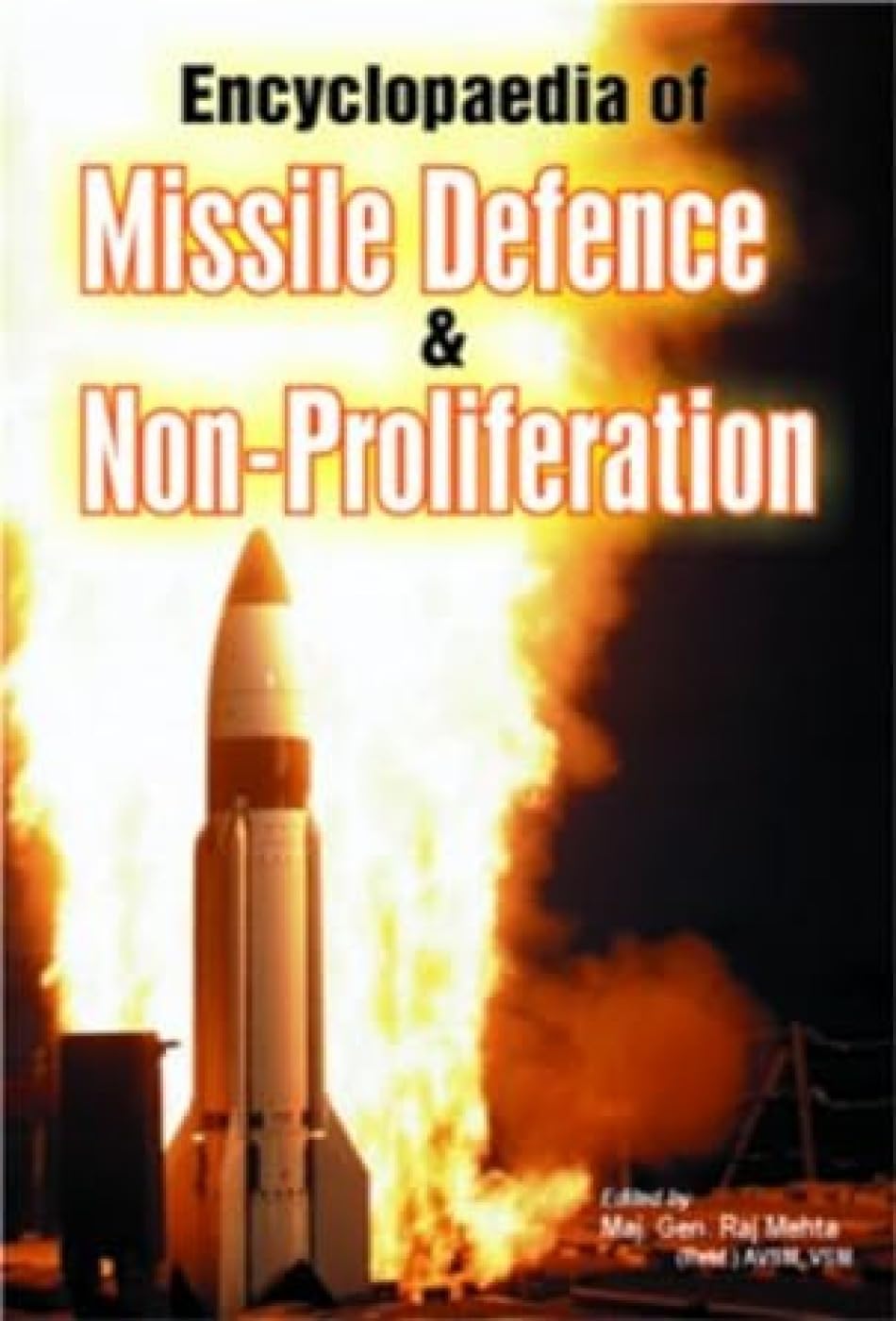 Encyclopedia of Missile Defence & Non-Proliferation: Two-Volume Set - Retail Maharaj