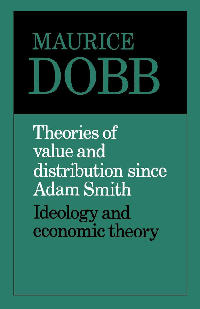 Theories of Value and Distribution since Adam Smith: Ideology and Economic Theory - Retail Maharaj