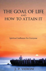 The Goal of Life and How to Attain it: Spiritual Sadhanas for Everyone - Retail Maharaj