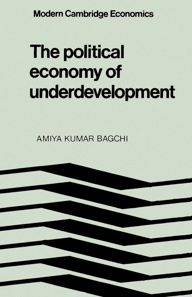 The Political Economy of Underdevelopment (Modern Cambridge Economics Series) - Retail Maharaj