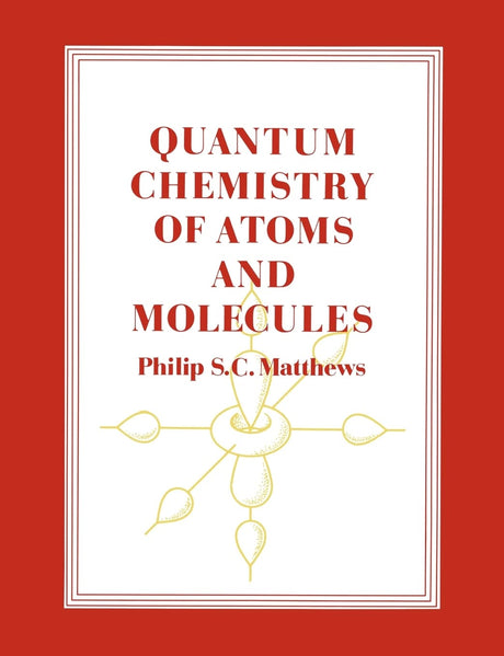 Quantum Chemistry of Atoms and Molecules - Retail Maharaj