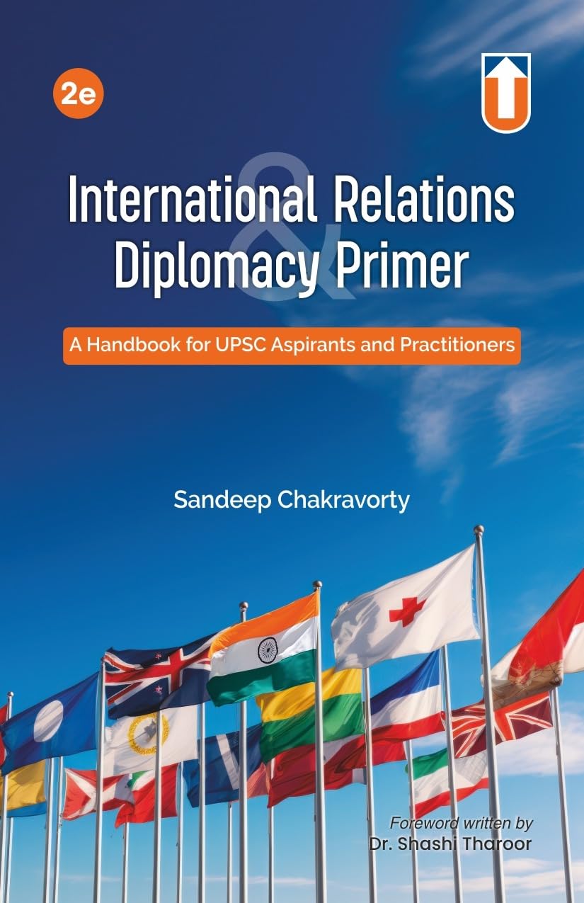 International Relations & Diplomacy Primer: A Handbook for UPSC Aspirants and Practitioners, 2nd Edition - Retail Maharaj