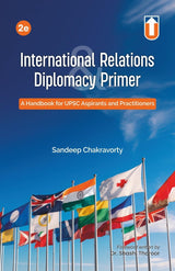 International Relations & Diplomacy Primer: A Handbook for UPSC Aspirants and Practitioners, 2nd Edition - Retail Maharaj