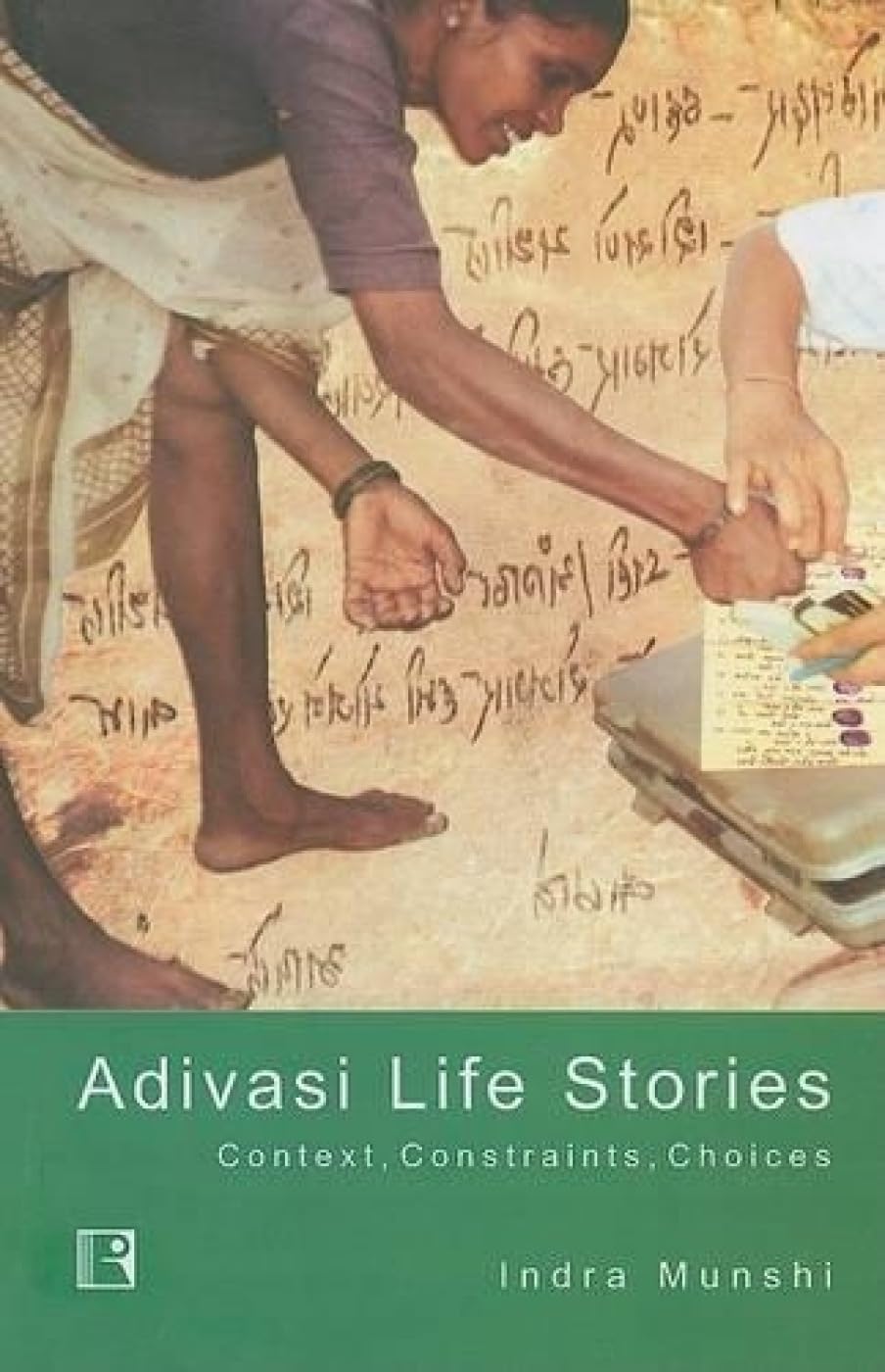 Adivasi Life Stories: Context Constraints Choices: Origins and Consequences - Retail Maharaj