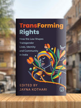 Transforming Rights: How Law Shapes Transgender Lives, identity and Community in India - Retail Maharaj