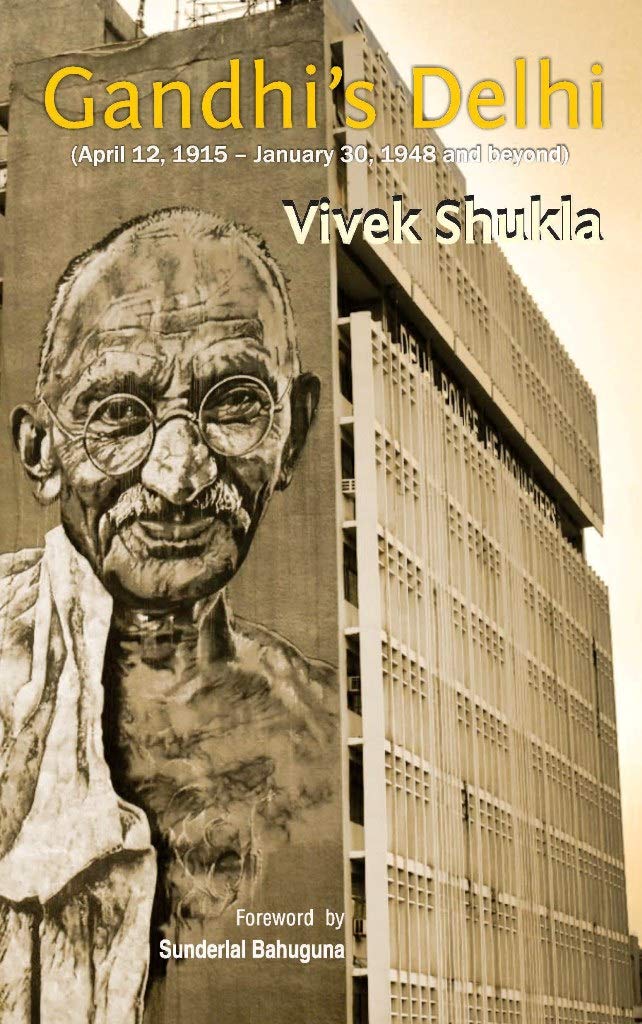 Gandhi's Delhi : April 12, 1915 - January 30, 1948 and beyond [Paperback] Vivek Shukla and Sunderlal Bahuguna