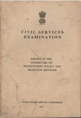 Report Of The Committee On Recruitment Policy And Selection Methods - Civil Services Examination