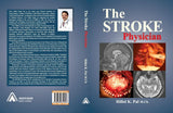 The Stroke Phycisian [Hardcover] Hillol Kanti Pal; Dr. Madhuri Behari, Professor & Head, Department of Neurology, AIIMS, New Delhi, India and Dr. K. S. Anand, DM (Neuro), MNAMS (Neuro), FIAN,FAMS,FRCP (London), FICP, FIAMS, FIMSA, FIACM. Prof. of Neurolog