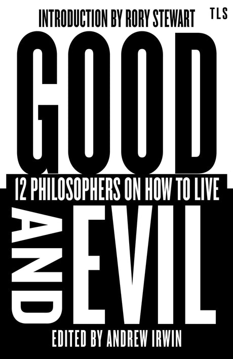 Good and Evil: 12 Philosophers on How to Live (TLS Books) - Retail Maharaj
