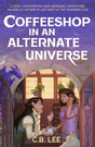 Coffeeshop in an Alternate Universe: A New York Times-bestselling cosy fantasy with whimsy, wyverns and warm cups of magical coffee - Retail Maharaj