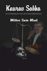 Kaurav Sabha : A Novel on Indian Judicial System, Crime and Justice by Mitter Sain Meet