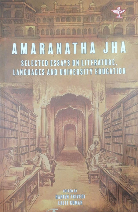 AMARANATHA JHA - SELECTED ESSAYS ON LITERATURE LANGUAGES AND UNIVERSITY EDUCATION (Paperback, 2024) - Retail Maharaj