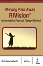 MOVING PAIN AWAY RIVISION AN INNOVATIVE PHYSICAL THERAPY METHOD - Retail Maharaj
