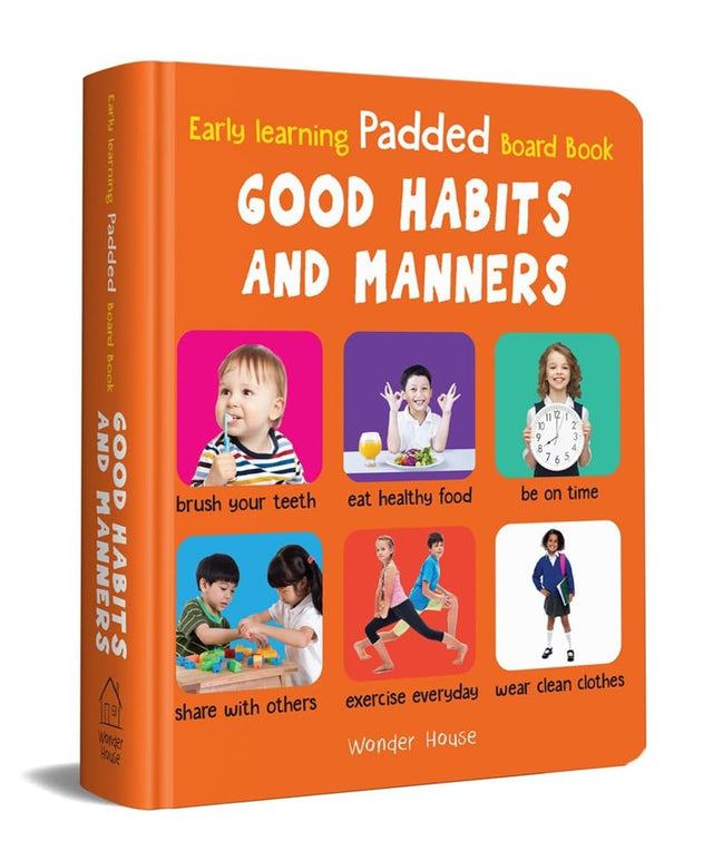Early Learning Padded Book of Good Habits and Manners: Board Book for Kids | Learn Basic Hygiene, Kindness, and Everyday Etiquette with Bright Pictures | Durable Padded Board Book for Babies, Toddlers & Preschoolers | Ages 0–5 Years - Retail Maharaj